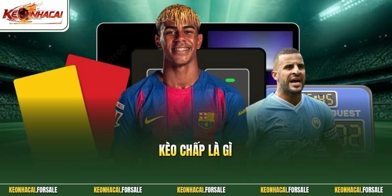 Kèo Chấp Là Gì - Cách Đọc Tỷ Lệ Cược Và Đặt Kèo Hiệu Quả
