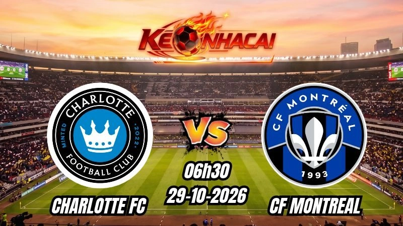 Soi kèo nhà cái Charlotte FC vs CF Montreal 06h30 - 29/10/2026