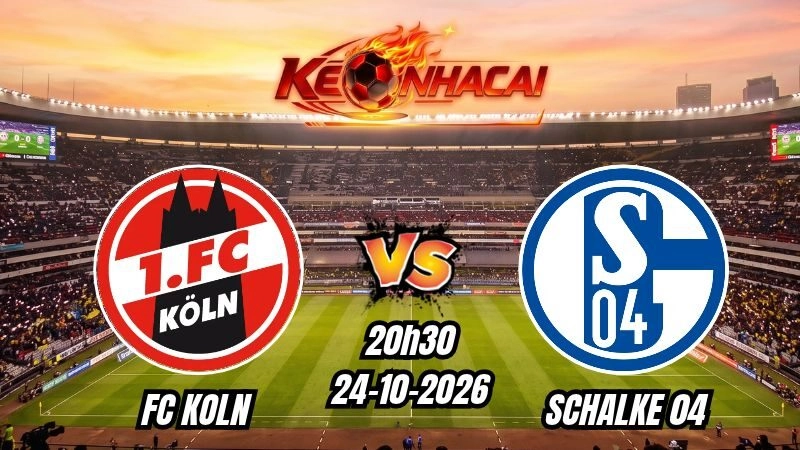 Soi kèo nhà cái FC Koln vs Schalke 04 20h30 - 24/10/2026