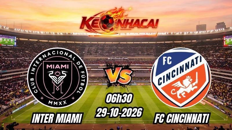 Soi kèo nhà cái Inter Miami vs FC Cincinnati 06h30 - 29/10/2026